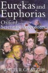 Eurekas and Euphorias: The Oxford Book of Scientific Anecdotes - Walter Gratzer