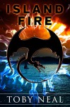 Island Fire (Island Series Book 1) - Toby Neal