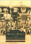 World War I on the Virginia Peninsula - John V. Quarstein, J. Michael Moore