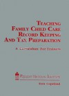 Teaching Family Child Care Record Keeping and Tax Preparation: A Curriculum for Trainers - Tom Copeland