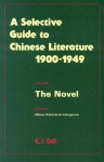 Selective Guide to Chinese Literature 1900-1949: Volume 1: The Novel - Milena Dolezelova-Velingerova