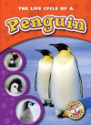 The Life Cycle of a Penguin (Blastoff! Readers: Life Cycles) - Colleen Sexton