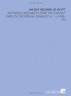 Ancient Records of Egypt: Historical Documents From the Earliest Times to the Persian Conquest (V. 1 ) (1906-07) - James Henry Breasted