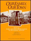 Our Family, Our Town: Essays on Family and Local History Sources in the National Archives - Timothy Walch