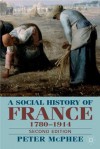 A Social History of France 1780-1914: Second Edition - Peter McPhee