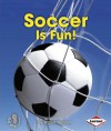 Soccer Is Fun! - Robin Nelson