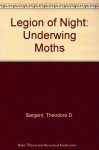 Legion of Night: The Underwing Moths - Theodore D. Sargent