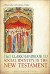 T&T Clark Handbook to Social Identity in the New Testament - Coleman A. Baker, J. Brian Tucker