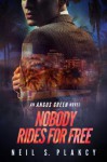 Nobody Rides For Free - Neil Plakcy