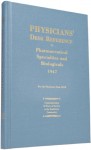 Physicians' Desk Reference to Pharmaceutical Specialties and Biologicals: 1947: First Edition - Physicians Desk Reference