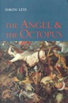 The Angel And The Octopus: Collected Essays, 1983 1998 - Simon Leys