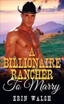 Romance: A Billionaire Rancher to Marry: A Mail Order Bride Western Romance - E. WALSH