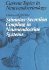 Stimulus-Secretion Coupling in Neuroendocrine Systems - Detlev Ganten, Donald W. Pfaff