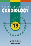 Recent Advances in Cardiology, Volume 15 - Derek J. Rowlands, Bernard Clarke