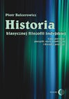 Historia klasycznej filozofii indyjskiej. Część pierwsza: początki, nurty analityczne i filozofia przyrody - Piotr Balcerowicz