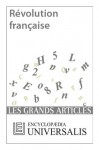 Révolution française (Les Grands Articles d'Universalis): 7 (French Edition) - Encyclopædia Universalis