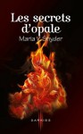 Les secrets d'opale (Les portes du secret, #3) - Maria V. Snyder, Karen Degrave