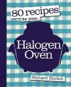 80 Recipes for Your Halogen Oven - Richard Ehrlich