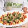 The Big Platter Cookbook: Cooking and Entertaining Family Style - Lou Jane Temple, A. Cort Sinnes, Steven Rothfeld