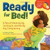 Ready for Bed!: A Tale of Cleaning Up, Tucking In, and Hardly Any Complaining (ParentSmart KidHappy) - Stacey R. Kaye MMR, Elizabeth O. Dulemba