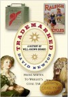 Trademarked: A History of Well-Known Brands, from Airtex to Wright's Coal Tar - David Newton