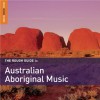 The Rough Guide to Australian Aboriginal Music (Rough Guide Music Guides) - Bruce Elder