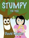 Stumpy the Tree - David Knights