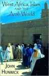 West Africa, Islam, and the Arab World: Studies in Honor of Basil Davidson - John O. Hunwick