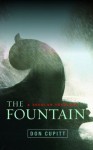 The Fountain: A Secular Theology - Don Cupitt