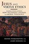 Jesus and Virtue Ethics: Building Bridges Between New Testament Studies and Moral Theology - Daniel J. Harrington S.J.