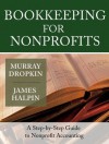 Bookkeeping for Nonprofits: A Step-by-Step Guide to Nonprofit Accounting - Murray Dropkin, James Halpin