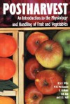 Postharvest: An Introduction To The Physiology And Handling Of Fruit And Vegetables - Ron Wills, Douglas N. Graham