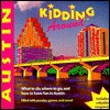 Kidding Around Austin: What to Do, Where to Go, and How to Have Fun in Austin - Drew Johnson, Cynthia Johnson