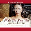 Make Me Love You - Beverley A. Crick, Johanna Lindsey, Recorded Books LLC