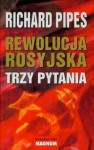 Rewolucja rosyjska Trzy pytania - Richard Pipes