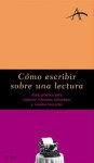 Cómo escribir sobre una lectura: Guía práctica para redactar informes editoriales y reseñas literarias - Carme Font