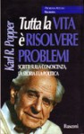 Tutta la vita è risolvere problemi - Scritti sulla conoscenza, la storia e la politica - Karl Popper