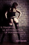 Il Venditore, La Sconosciuta & La Spogliarellista (Italian Edition) - Seth Daniels