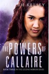 The Powers of Callaire (The Legend Mirror Book 3) - Saruuh Kelsey