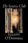 The Sorcery Club - Elliott O'Donnell