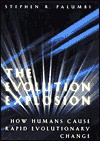 The Evolution Explosion: How Humans Cause Rapid Evolutionary Change - Stephen R. Palumbi