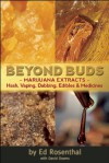 Beyond Buds: Marijuana Extracts�Hash, Vaping, Dabbing, Edibles and Medicines - Ed Rosenthal, David Downs