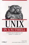 Unix In A Nutshell: A Desktop Quick Reference For System V & Solaris 2.0 - Daniel Gilly