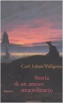 Storia di un amore straordinario - Carl-Johan Vallgren, Carmen Giorgetti Cima