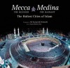 Mecca the Blessed, Medina the Radiant: The Holiest Cities of Islam - Seyyed Hossein Nasr, Ali Kazuyoshi Nomachi