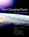 Our Changing Planet: The View from Space - Michael D. King, Claire L. Parkinson, Robin G. Williams, Kim C. Partington