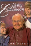 Living With Enthusiasm - L. Tom Perry