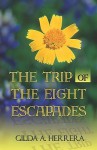 The Trip of the Eight Escapades - Gilda A. Herrera