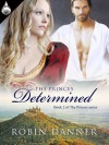 The Princes Determined - Robin Danner