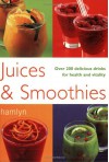 Juices & Smoothies: Over 200 Delicious Drinks for Health and Vitality - Nikoli